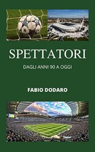 SPETTATORI: DAGLI ANNI 90 A OGGI (Italian Edition)