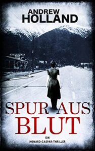 Spur aus Blut: Thriller (Howard Caspar Reihe 11) (German Edition)