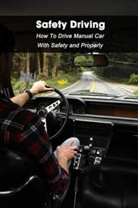 Safety Driving: How To Drive Manual Car With Safety and Properly (English Edition)
