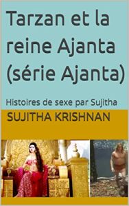 Tarzan et la reine Ajanta (série Ajanta): Histoires de sexe par Sujitha (French Edition)