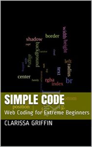 Simple Code: Web Coding for Extreme Beginners (English Edition)