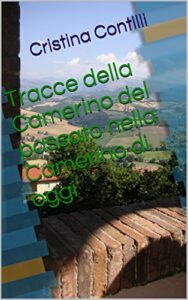 Tracce della Camerino del passato nella Camerino di oggi (Italian Edition)