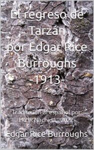 El regreso de Tarzán por Edgar Rice Burroughs -1913-: Traducción al español por: HIZIR Nachida – 2022- (Spanish Edition)