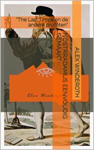 NOSTRADAMUS EENVOUDIG GEMAAKT: “The Last Times en de andere profeten” (NOSTRADAMUS SEMPLICE LA FINE DEI TEMPI E LE ALTRE PROFEZIE Book 7) (Dutch Edition)