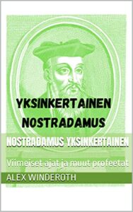NOSTRADAMUS YKSINKERTAINEN: Viimeiset ajat ja muut profeetat (NOSTRADAMUS SEMPLICE LA FINE DEI TEMPI E LE ALTRE PROFEZIE Book 9) (Finnish Edition)