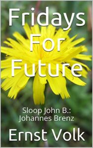 Fridays for Future: Sloop John B.: Johannes Brenz (German Edition)