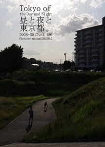 496.Tokyo of the Day and Night: 昼と夜と東京都。