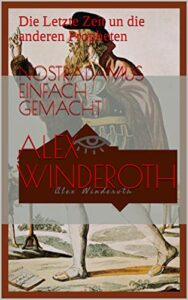 NOSTRADAMUS EINFACH GEMACHT: Die Letzte Zeit un die anderen Propheten (NOSTRADAMUS SEMPLICE LA FINE DEI TEMPI E LE ALTRE PROFEZIE 6) (German Edition)