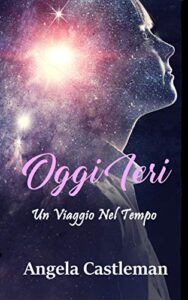 Oggi Ieri : Un Viaggio Nel Tempo (Italian Edition)