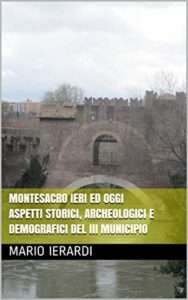 Montesacro ieri ed oggi Aspetti storici, archeologici e demografici del III Municipio (Italian Edition)