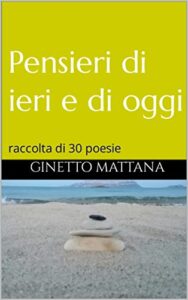 Pensieri di ieri e di oggi : raccolta di 30 poesie (Italian Edition)