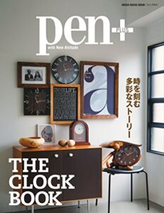 【無料で読める】Pen+(ペン・プラス)時を刻む多彩なストーリーTHE CLOCK BOOK (メディアハウスムック) [ムック] ペンプラス