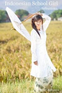 【無料で読める】インドネシアンスクールガールセレクション: 南の国の少女達