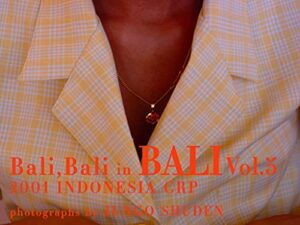 【無料で読める】Bali,Bali in BALI Vol.5 2001 INDONESIA CRP