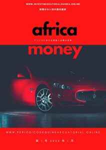 【無料で読める】アフリカの通貨、起業家から学ぶ: アフリカにおける貿易と金融の変革、2023 年 1 月 1 日 第 1 号: 新聞のない国の別の雑誌 THE TRUE HISTORY OF AFRICA, THE REAL STORY By Javier Clemente Engonga Avomo. アフリカの本当の歴史、本当の話 ハビエル・クレメンテ・エンゴンガ・アボモ著。 (@DEIREI)