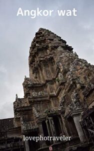 【無料で読める】アンコールワットに恋して lovephotraveler