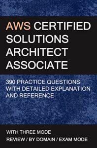 【無料で読める】AWS Certified Solutions Architect – Associate (SAA-C03) Practice Exam 2023: 390 AWS Practice Exam Questions with Detailed Explanations and References with … (Cloud Certificate Practice Exam Book 1)