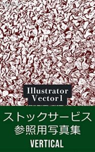 【無料で読める】ストックサービス参照用写真集 Snap Vertical. Illustrator Vector1