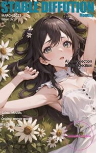 【無料で読める】月刊StableDiffusion – AIアートコレクション – 最新モデルで独自生成された美少女写真集 – イラストバージョン 第2号(2023年3月)