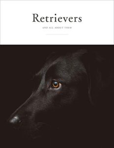 【無料で読める】Retrievers and all about them 犬曰く犬種シリーズ (犬曰くムック)